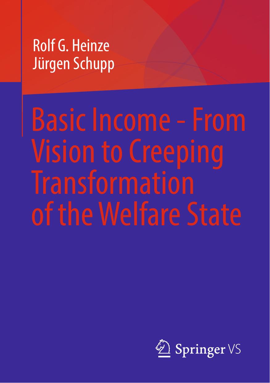 Basic Income - From Vision to Creeping Transformation of the Welfare State by Rolf G. Heinze Jürgen Schupp