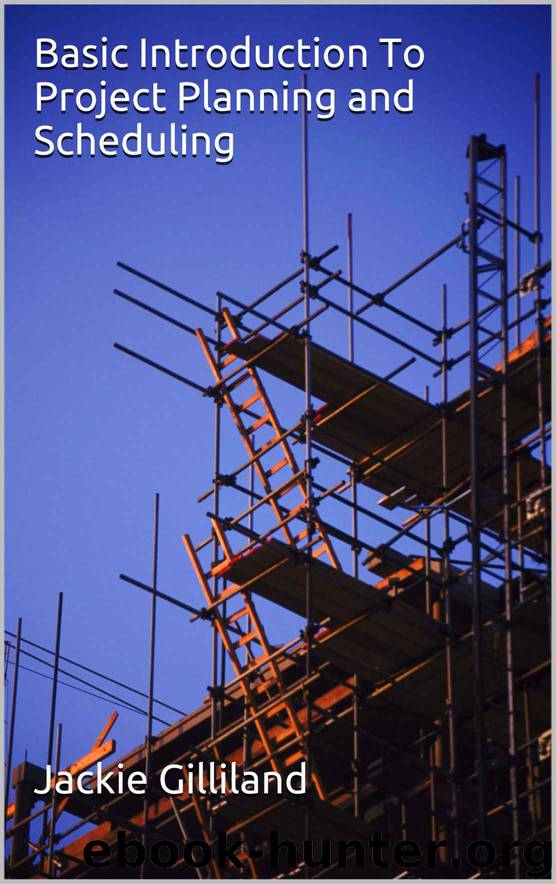 Basic Introduction To Project Planning and Scheduling by Jackie Gilliland