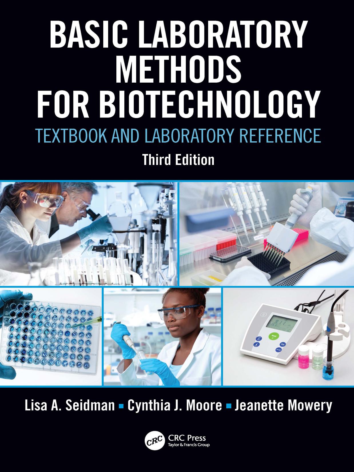 Basic Laboratory Methods for Biotechnology: Textbook and Laboratory Reference by Lisa A. Seidman Cynthia J. Moore Jeanette Mowery