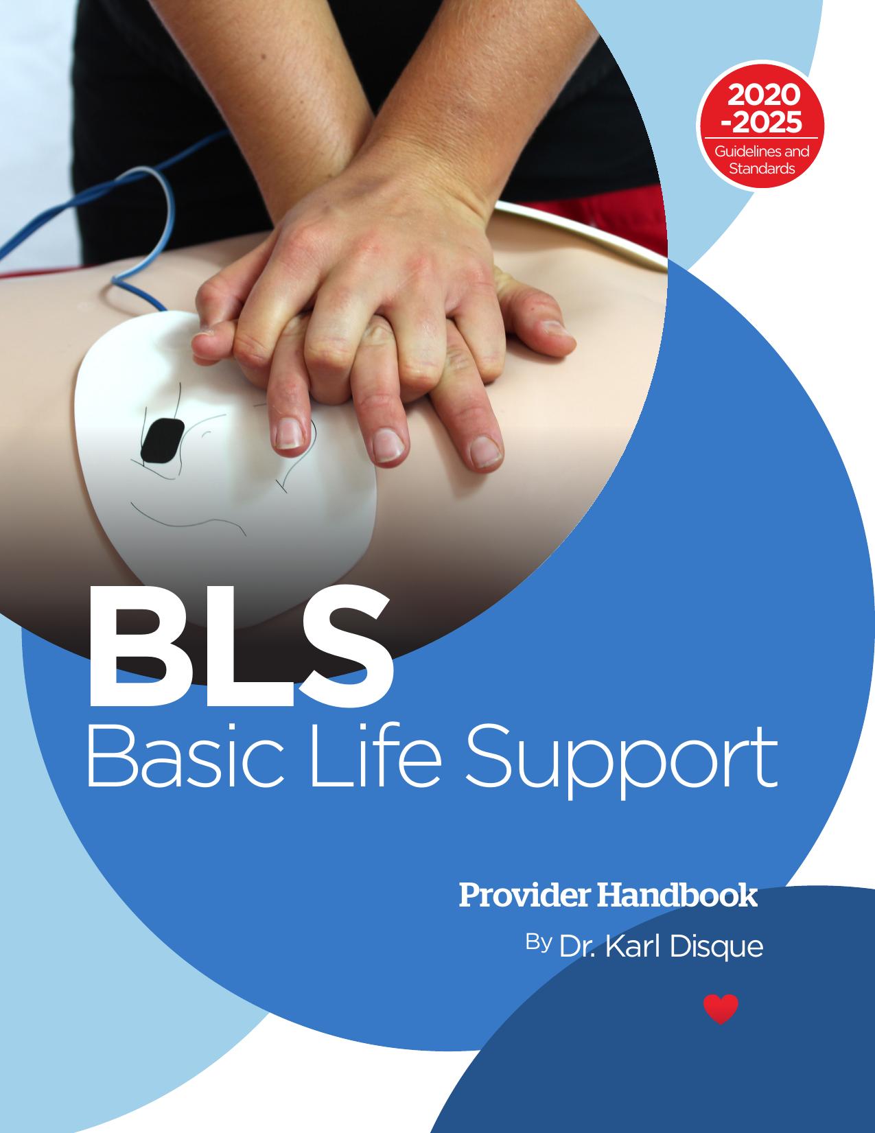 Basic Life Support Provider Handbook 2020-2025 by Dr. Karl Disque