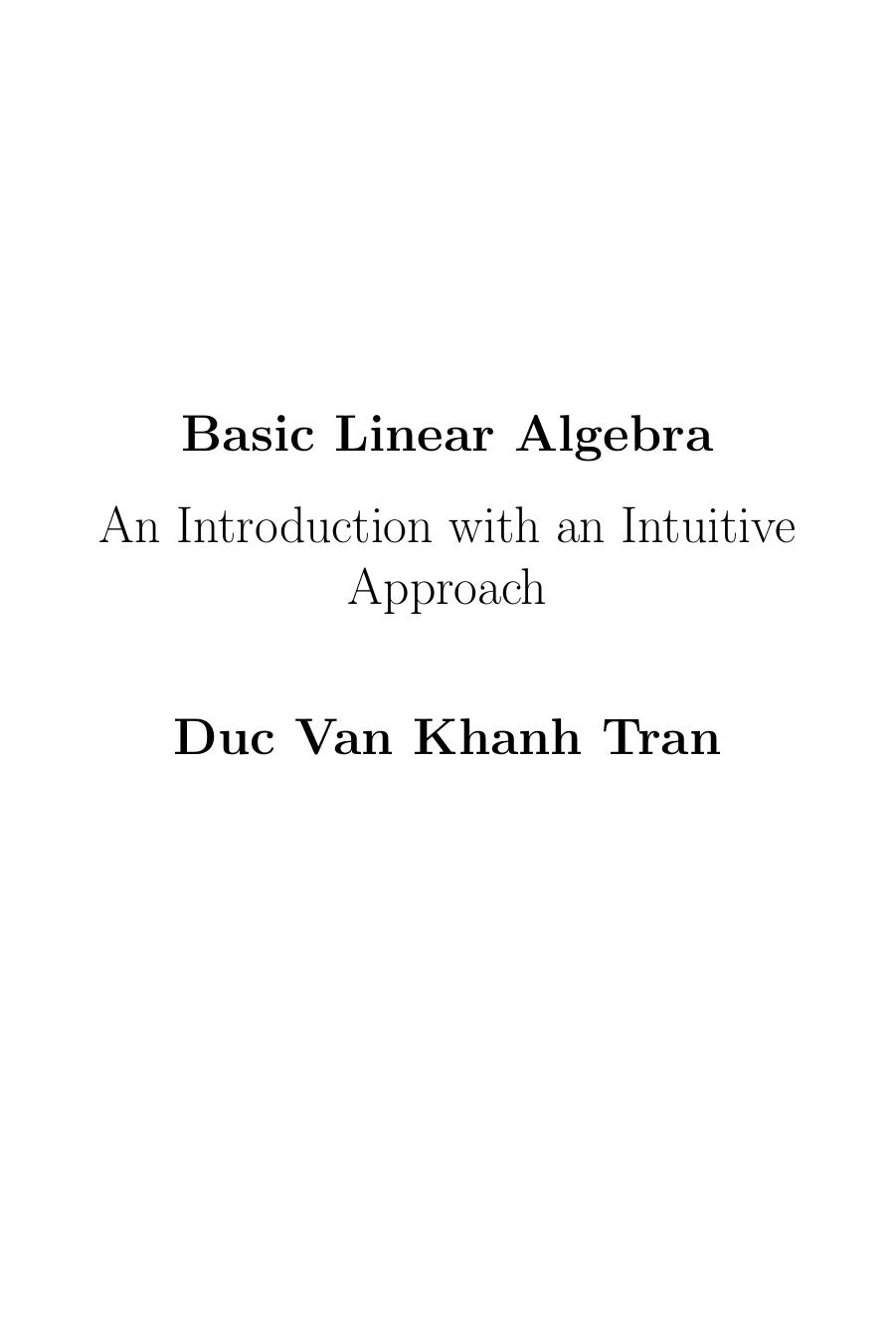 Basic Linear Algebra: An Introduction with an Intuitive Approach by Duc Tran