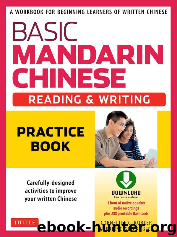 Basic Mandarin Chinese--Reading & Writing Practice Book by Cornelius C. Kubler & Jerling Guo Kubler