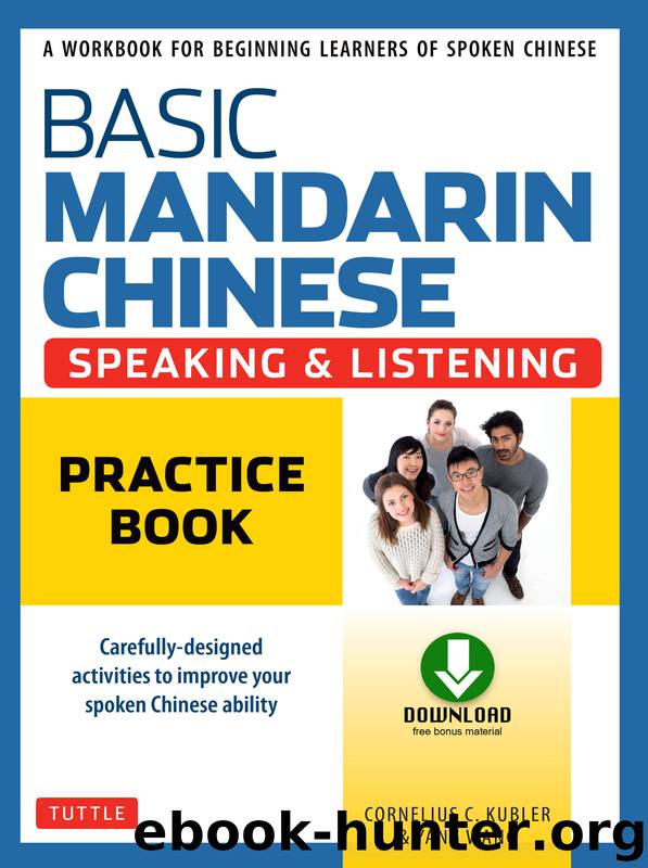Basic Mandarin Chinese--Speaking & Listening Practice Book by Cornelius C. Kubler & Yang Wang