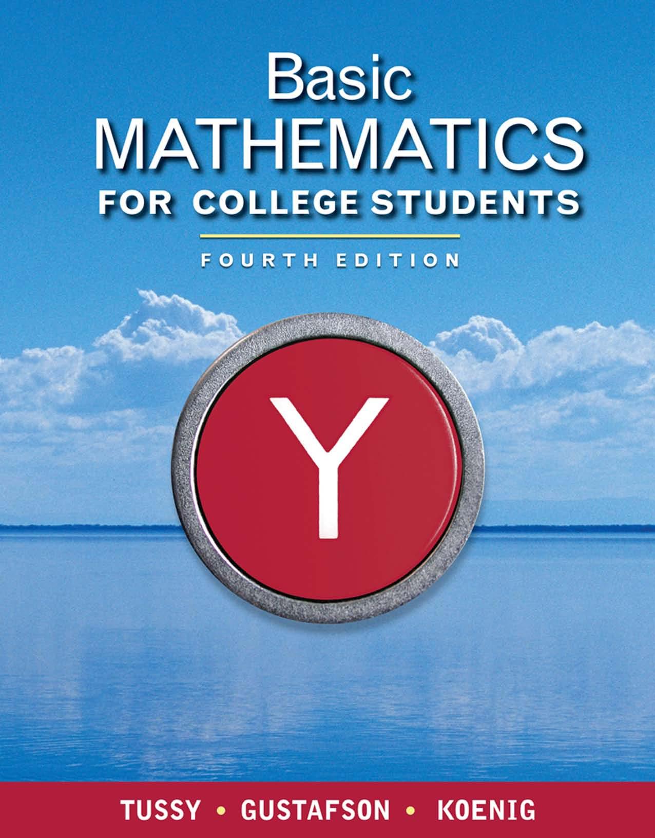 Basic Mathematics for College Students by Alan S. Tussy R. David Gustafson Diane Koenig