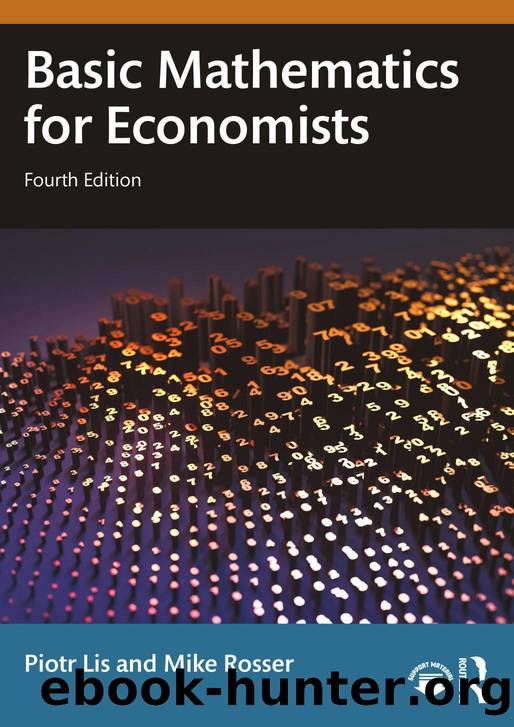 Basic Mathematics for Economists; Fourth Edition by Piotr Lis & Mike Rosser