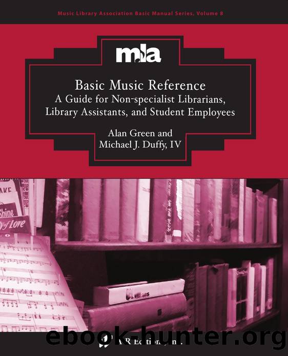 Basic Music Reference : A Guide for Non-specialist Librarians, Library Assistants, and Student Employees by Alan Green; IV Michael J Duffy