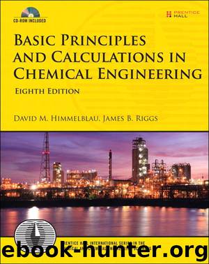 Basic Principles and Calculations in Chemical Engineering (Prentice Hall International Series in the Physical and Chemical Engineering Sciences) by David M. Himmelblau & James B. Riggs