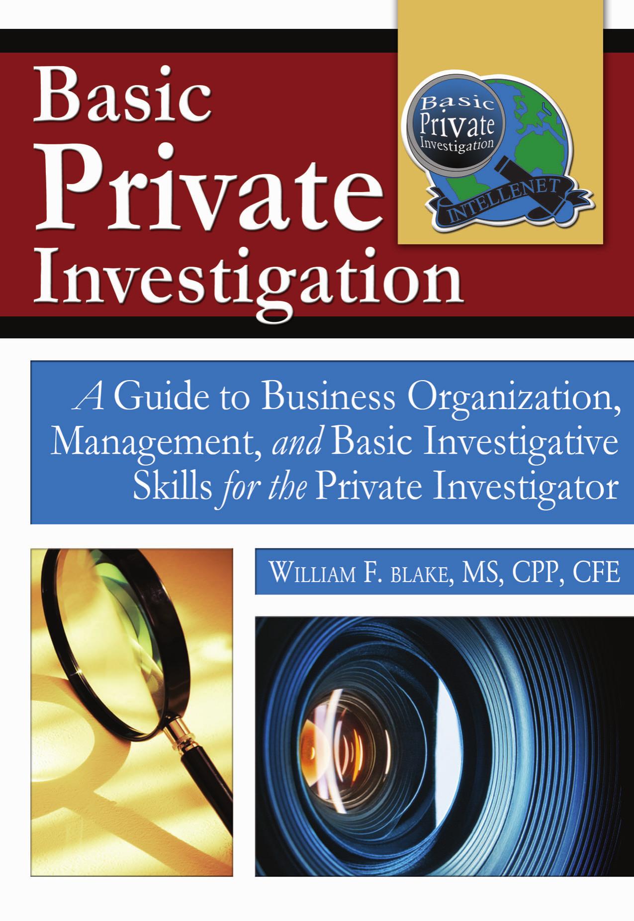 Basic Private Investigation: A Guide to Business Organization, Management, and Basic Investigative Skills for the Private Investigator by William F. Blake