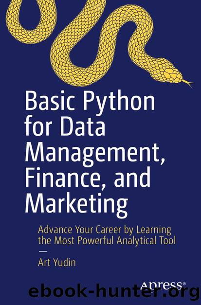 Basic Python for Data Management, Finance, and Marketing by Art Yudin