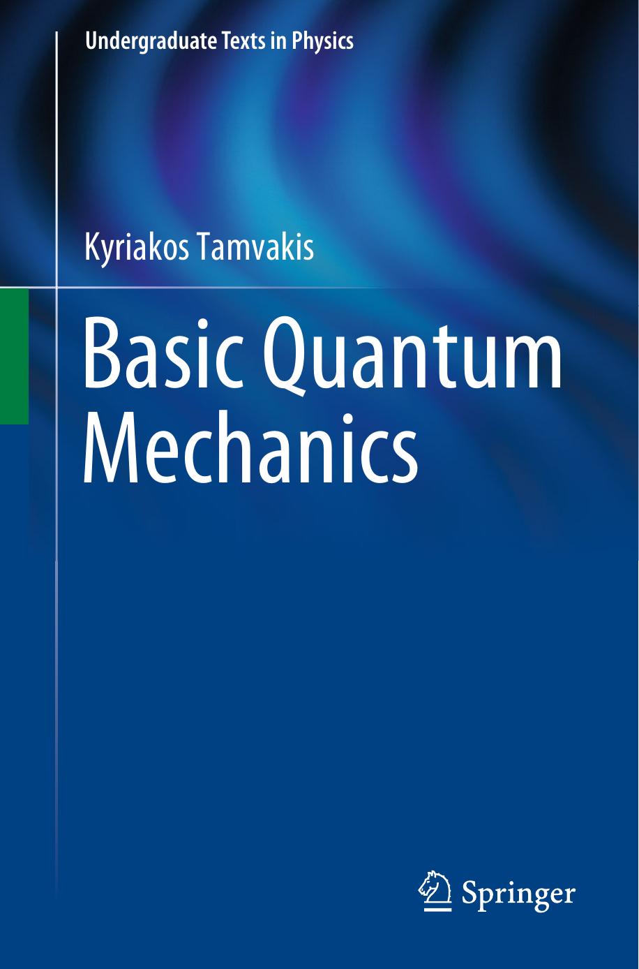 Basic Quantum Mechanics by Kyriakos Tamvakis