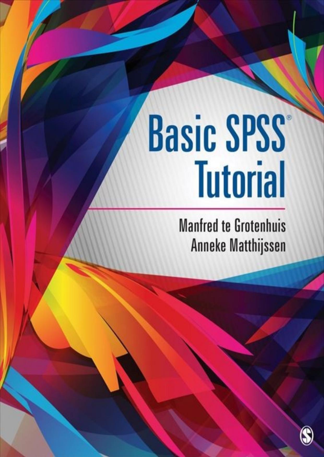 Basic SPSS Tutorial by Manfred te Grotenhuis & Anneke Matthijssen