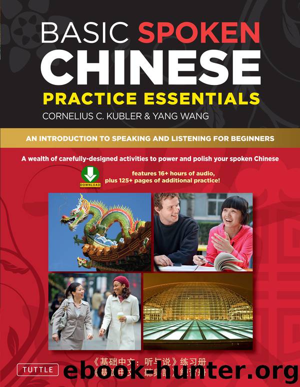 Basic Spoken Chinese Practice Essentials by Cornelius C. Kubler & Yang Wang