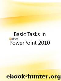 Basic Tasks in PowerPoint 2010 by Microsoft Corporation
