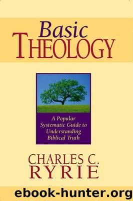 Basic Theology: A Popular Systematic Guide to Understanding Biblical Truth by Ryrie Charles C
