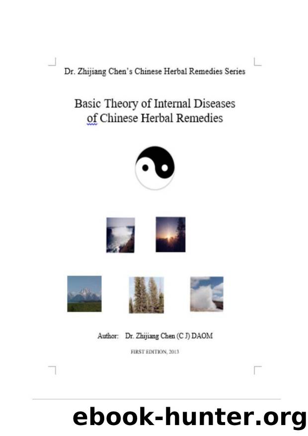 Basic Theory of Internal Disease of Chinese Herbal Remedies: This book includes diseases, symptoms, signs, patterns, conditions, situations, abnormal organs and tissues. by Zhijiang Chen