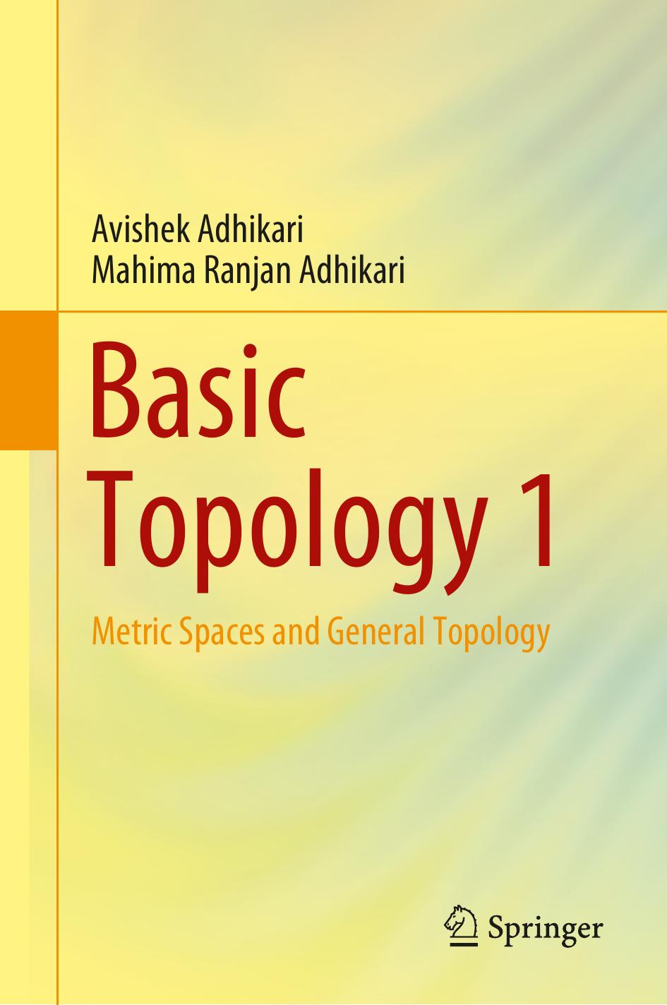 Basic Topology 1: Metric Spaces and General Topology by Avishek Adhikari Mahima Ranjan Adhikari