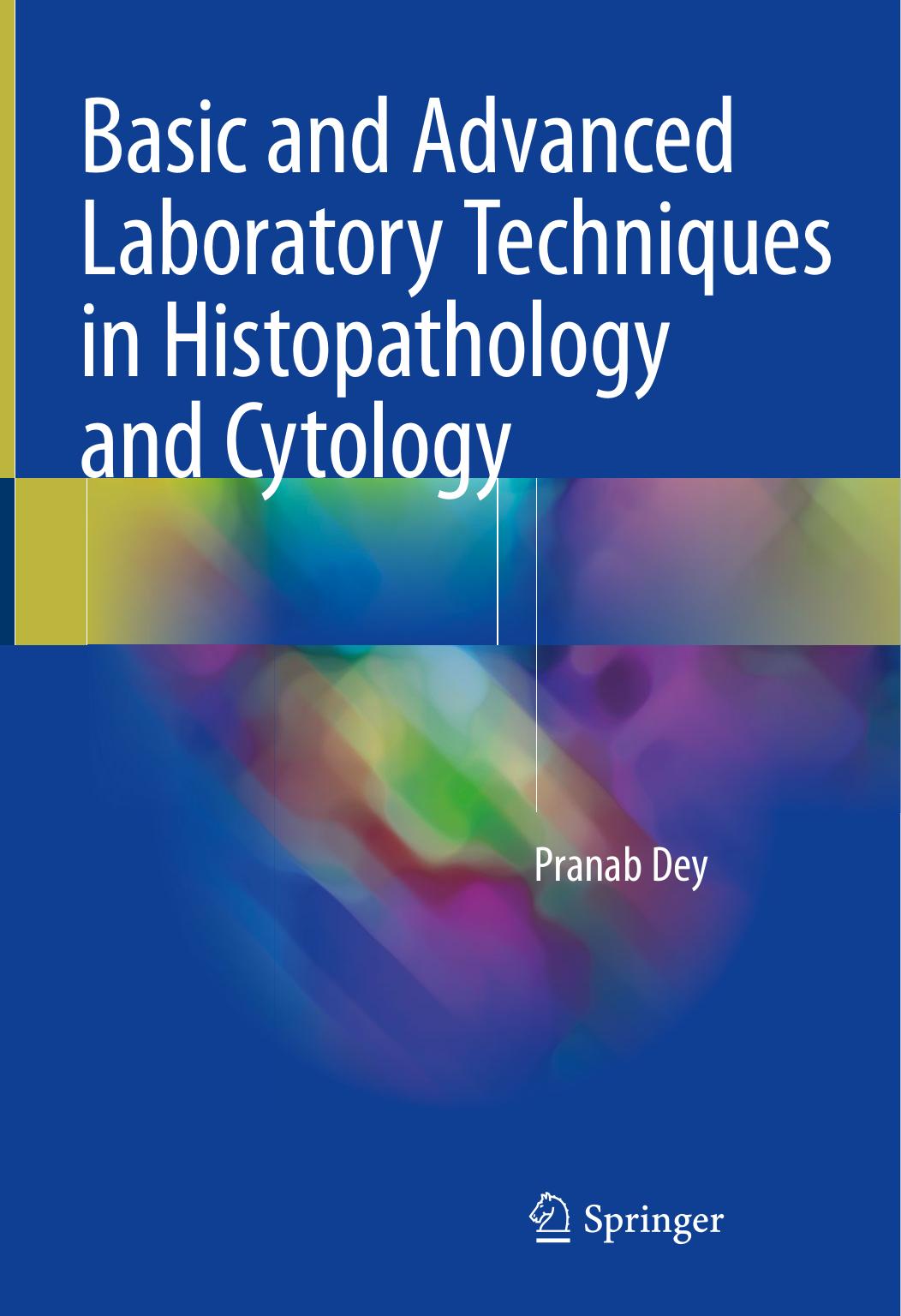 Basic and Advanced Laboratory Techniques in Histopathology and Cytology by Pranab Dey