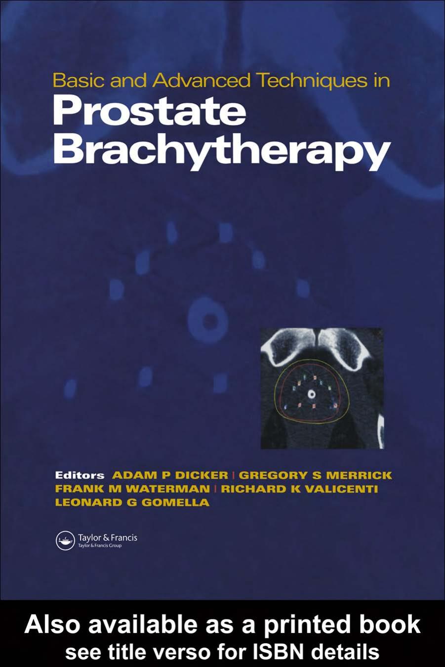 Basic and Advanced Techniques in Prostate Brachytherapy by Adam P. Dicker Gregory Merrick Leonard Gomella Richard K. Valicenti Frank Waterman
