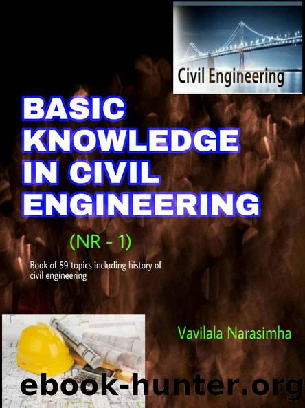 Basic knowledge in civil engineering: Book of 59 topics including history of civil engineering (NR 1) by Narasimha Vavilala