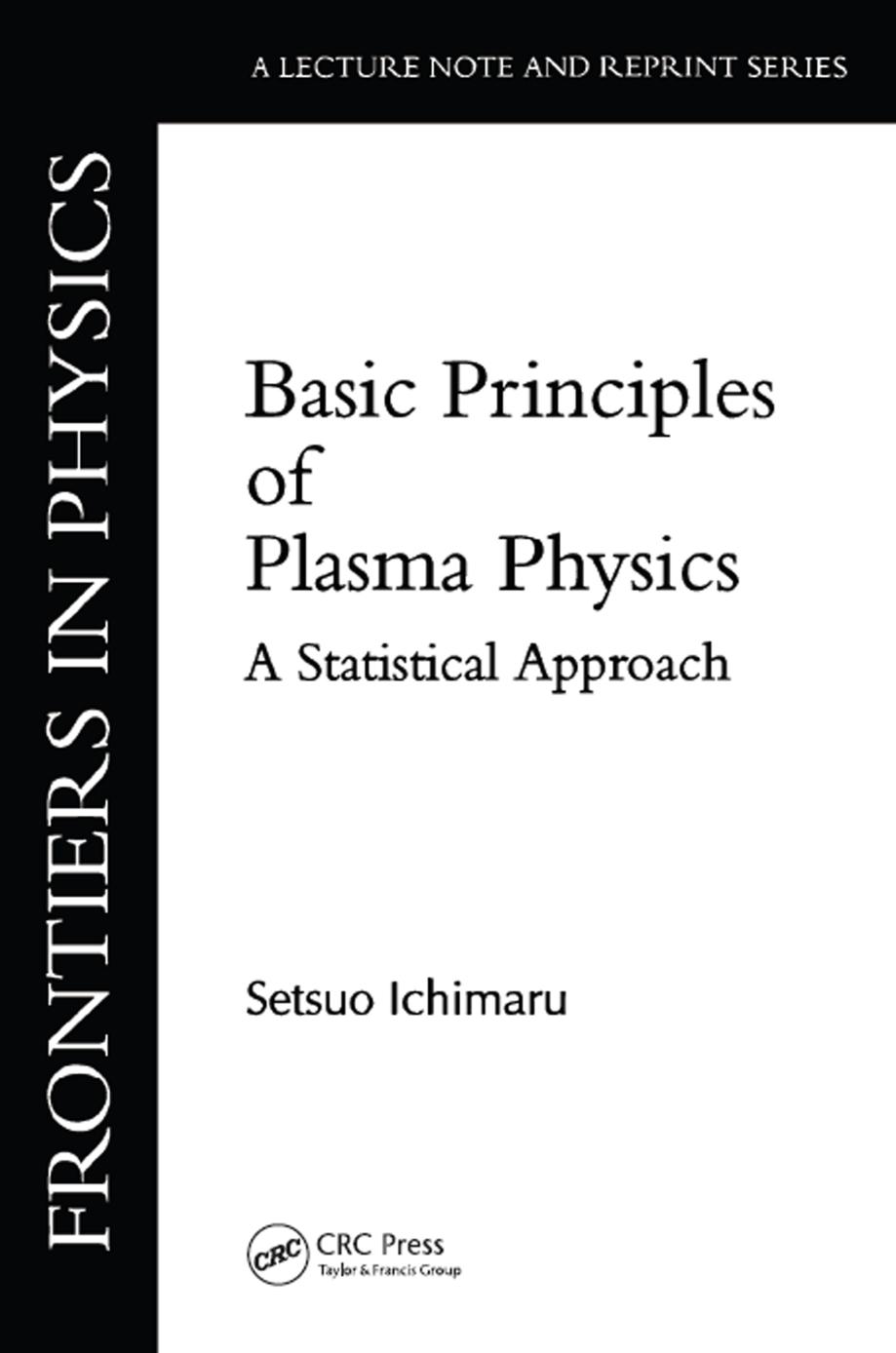 Basic principles of plasma physics a statistical approach by Ichimaru Setsuo