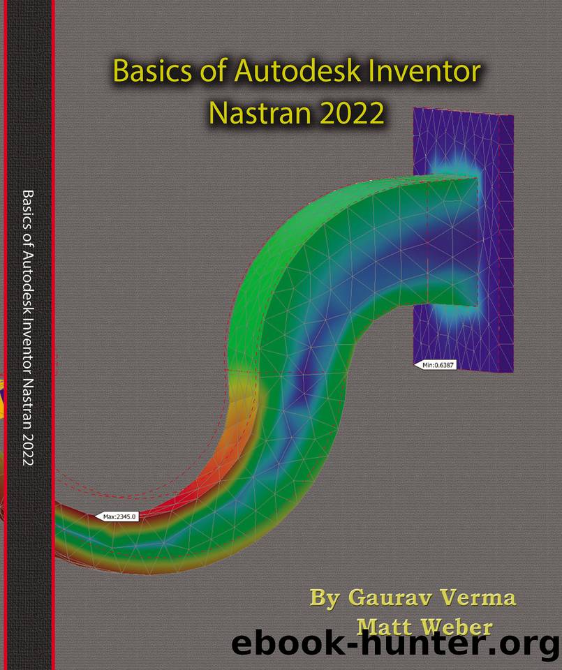 Basics of Autodesk Inventor Nastran 2022 by Matt Weber & Gaurav Verma