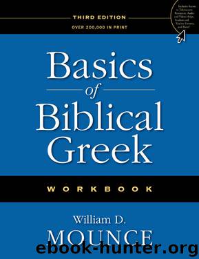 Basics of Biblical Greek Workbook by William D. Mounce
