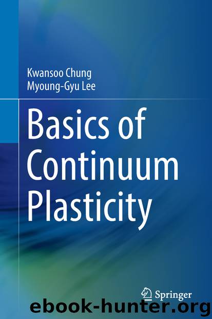 Basics of Continuum Plasticity by Kwansoo Chung & Myoung-Gyu Lee
