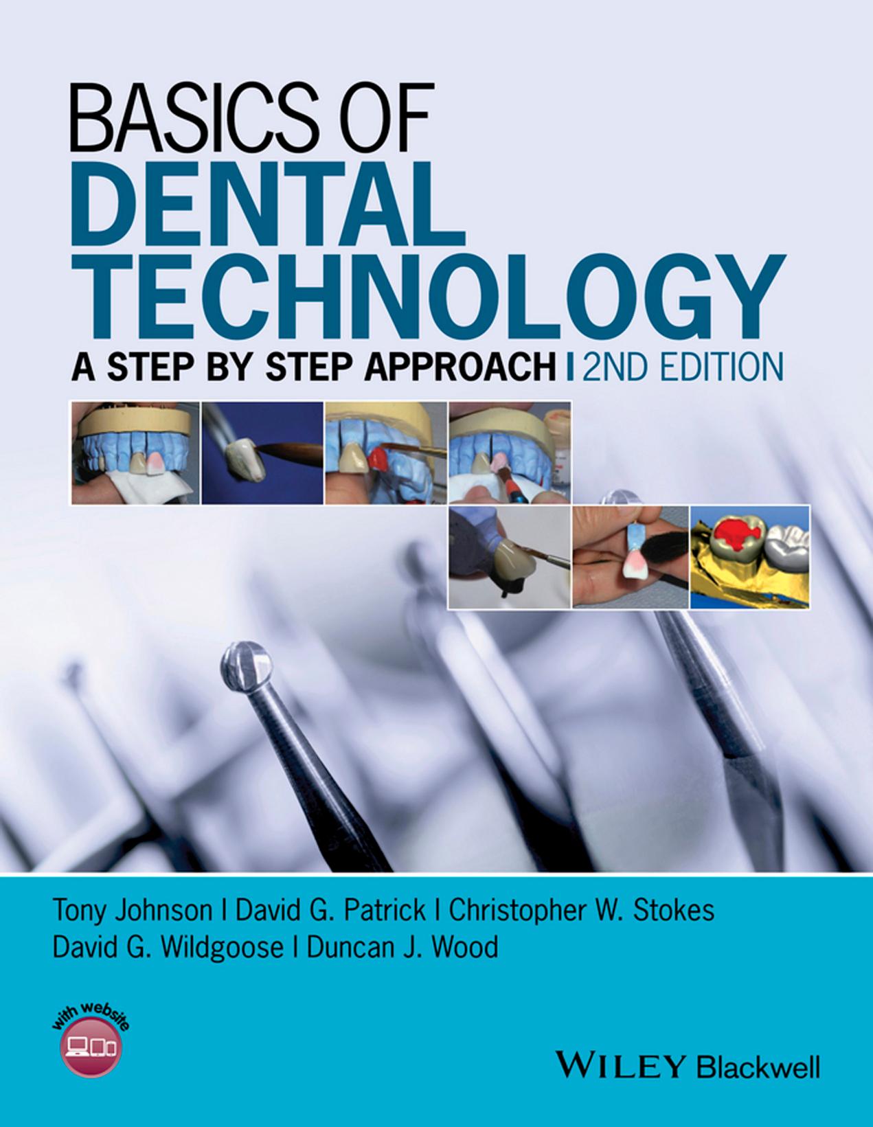 Basics of Dental Technology: A Step by Step Approach by Tony Johnson David G. Patrick Christopher W. Stokes David G. Wildgoose Duncan J. Wood