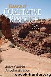 Basics of Qualitative Research : Techniques and Procedures for Developing Grounded Theory by Juliet Corbin & Anselm Strauss