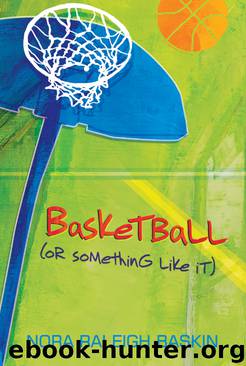 Basketball (or Something Like It) by Nora Raleigh Baskin