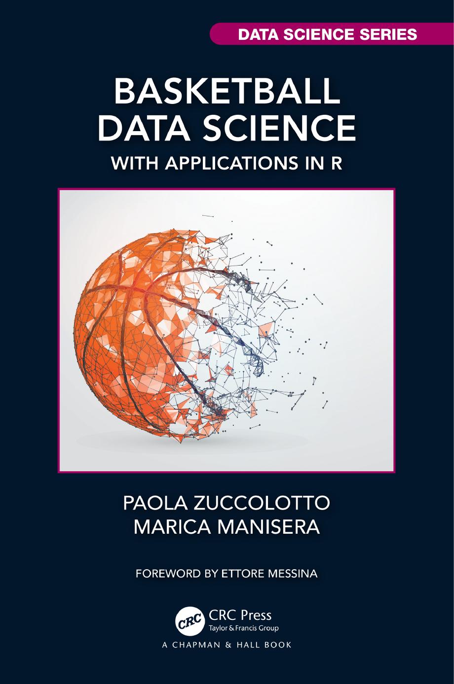 Basketball Data Science: With Applications in R by Paola Zuccolotto; Marica Manisera