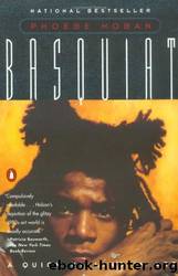 Basquiat: A Quick Killing in Art by Phoebe Hoban