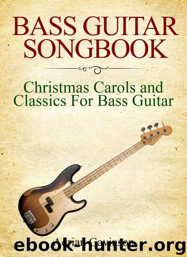 Bass Guitar Songbook: Christmas Carols and Classics for Bass Guitar by Adrian Gavinson