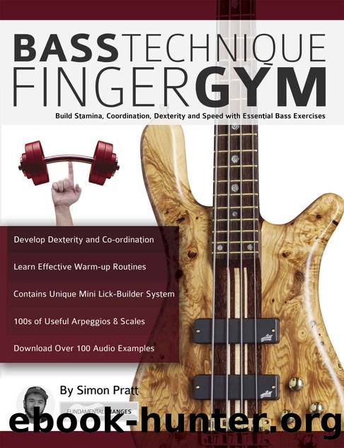 Bass Technique Finger Gym: Build Stamina, Coordination, Dexterity and Speed with Essential Bass Exercises (Play Bass Guitar) by Simon Pratt