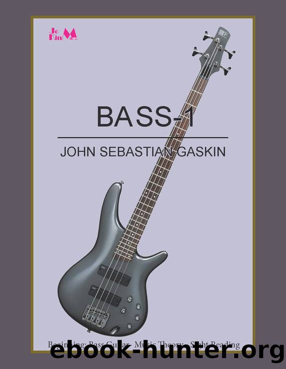 Bass-1: Beginning: Bass Guitar, Music Theory, Sight Reading by John Gaskin