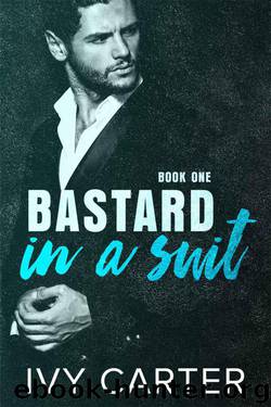 Bastard In A Suit (Book One) by Carter Ivy