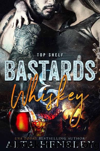 Bastards & Whiskey (Top Shelf Book 1) by Alta Hensley