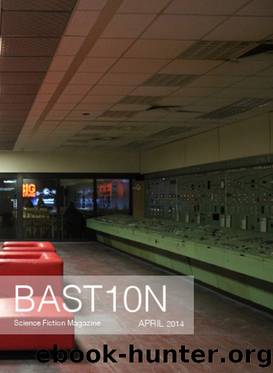 Bastion Science Fiction Magazine - Issue 1, April 2014 by R. Leigh Hennig