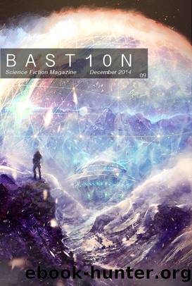 Bastion Science Fiction Magazine - Issue 9, December 2014 by unknow