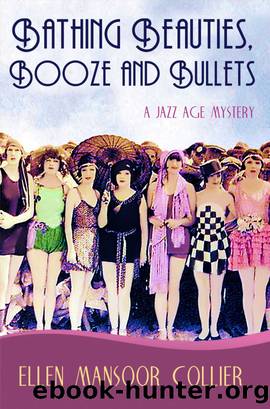 Bathing Beauties, Booze and Bullets (A Jazz Age Mystery #2) by Ellen Mansoor Collier