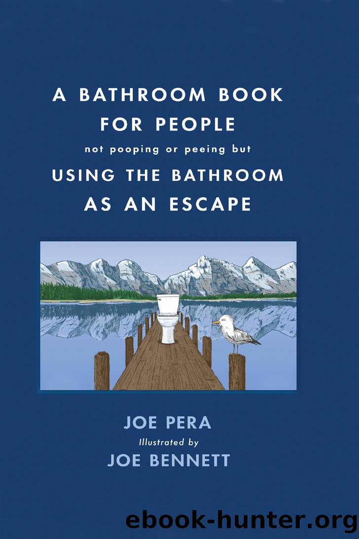 Bathroom Book for People Not Pooping or Peeing but Using the Bathroom As an Escape (9781250782700) by Pera Joe; Bennett Joe (ILT)