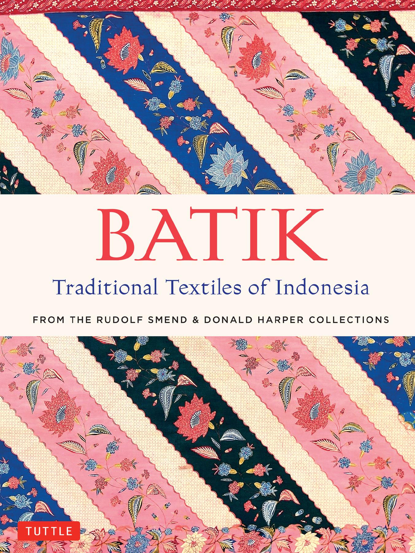 Batik: Traditional Textiles of Indonesia: From The Rudolf Smend & Donald Har by Unknow