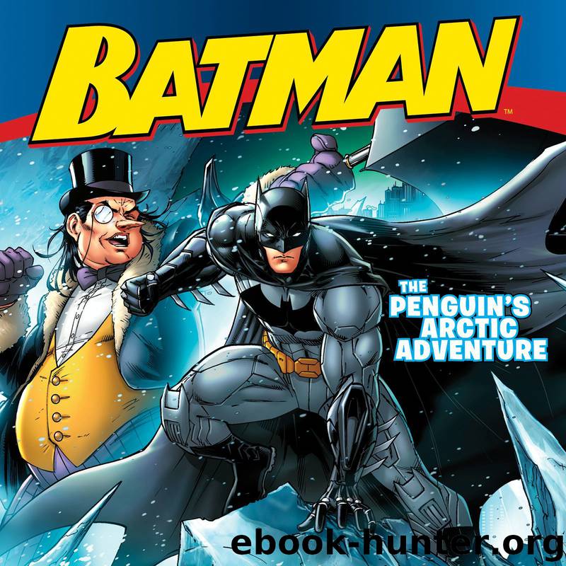 Batman Classic: The Penguin's Arctic Adventure by Donald Lemke - free ...