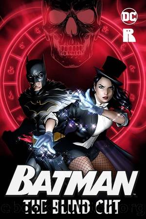 Batman: The Blind Cut by Martin Cahill K Arsenalt Rivera & Catherynne M. Valente