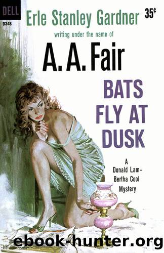 Bats Fly at Dusk by A. A. Fair & Erle Stanley Gardner