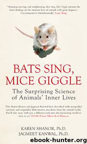 Bats Sing, Mice Giggle: Revealing the Secret Lives of Animals by Karen Shanor & Jagmeet S. Kanwal