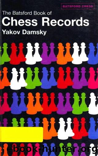Batsford Book of Chess Records (2005) by Yakov Damskii