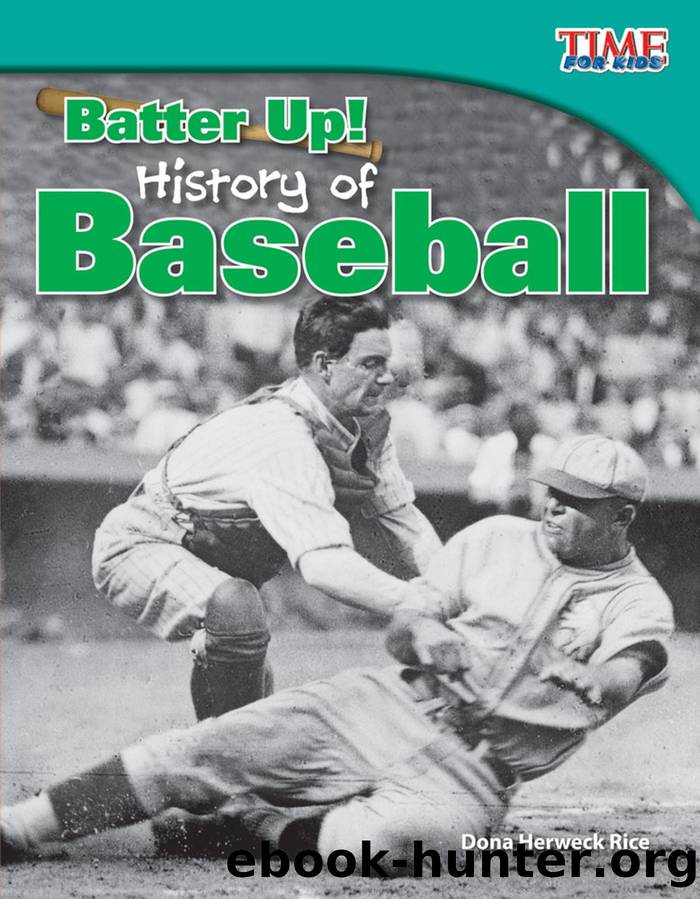 Batter Up! History of Baseball by Dona Herweck Rice
