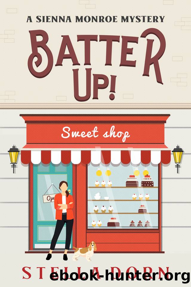 Batter Up!: A Sienna Monroe Cozy Mystery (Sienna Monroe Cozy Mysteries Book 10) by Stella Dorn