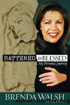 Battered to Blessed by Brenda Walsh